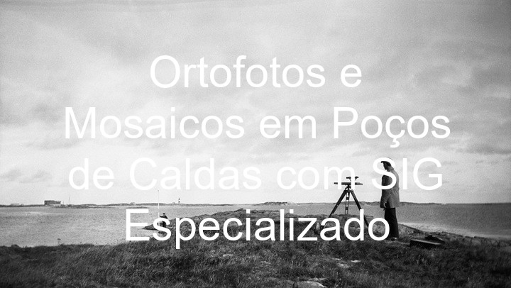 Ortofotos e Mosaicos em Poços de Caldas com SIG Especializado