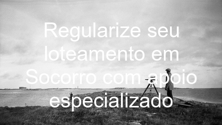 Regularize seu loteamento em Socorro com apoio especializado
