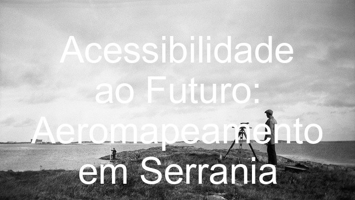 Acessibilidade ao Futuro: Aeromapeamento em Serrania
