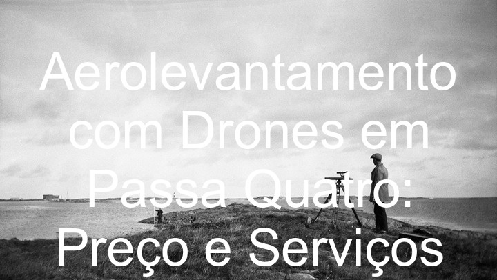 Aerolevantamento com Drones em Passa Quatro: Preço e Serviços