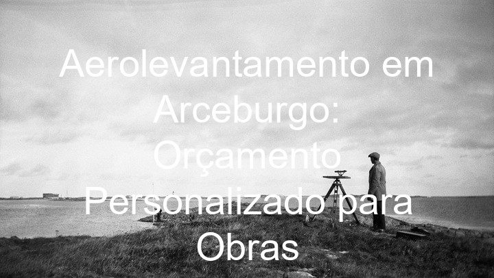 Aerolevantamento em Arceburgo: Orçamento Personalizado para Obras