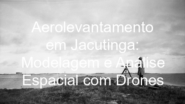 Aerolevantamento em Jacutinga: Modelagem e Análise Espacial com Drones