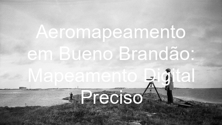 Aeromapeamento em Bueno Brandão: Mapeamento Digital Preciso