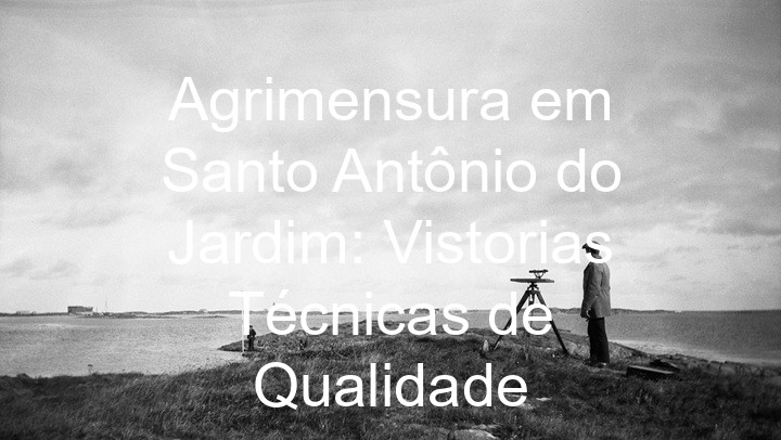 Agrimensura em Santo Antônio do Jardim: Vistorias Técnicas de Qualidade