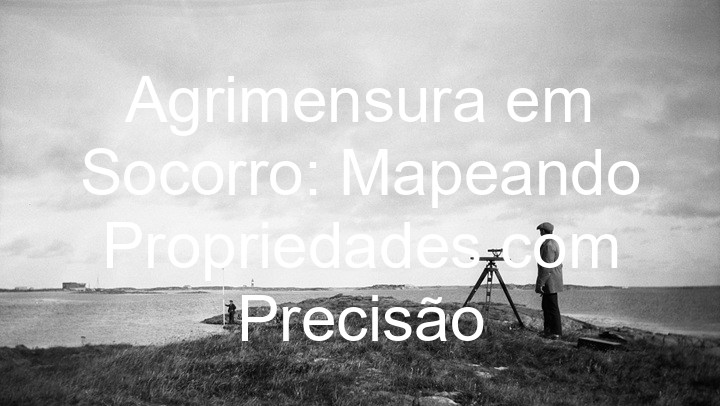 Agrimensura em Socorro: Mapeando Propriedades com Precisão