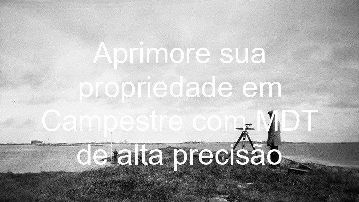 Aprimore sua propriedade em Campestre com MDT de alta precisão