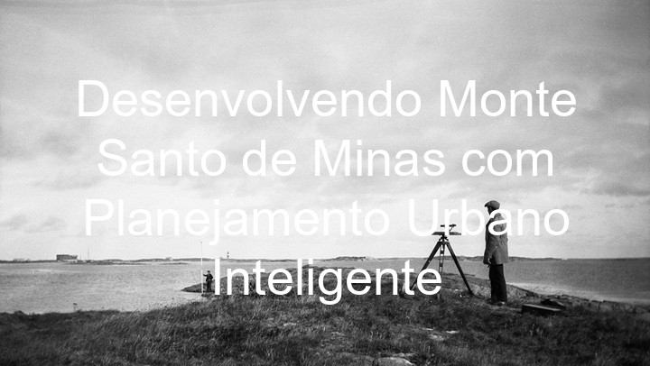 Desenvolvendo Monte Santo de Minas com Planejamento Urbano Inteligente