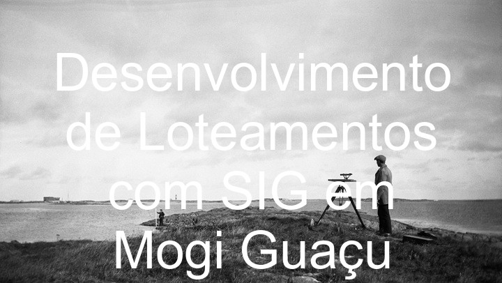 Desenvolvimento de Loteamentos com SIG em Mogi Guaçu
