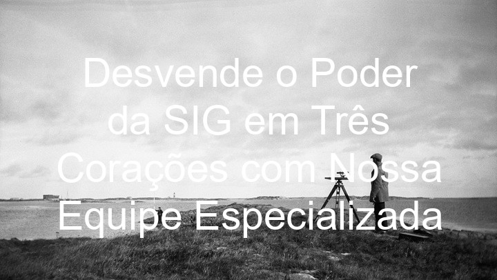 Desvende o Poder da SIG em Três Corações com Nossa Equipe Especializada