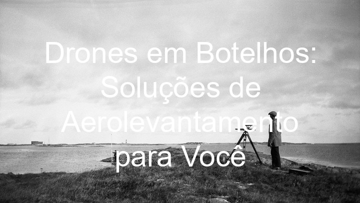 Drones em Botelhos: Soluções de Aerolevantamento para Você
