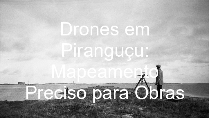 Drones em Piranguçu: Mapeamento Preciso para Obras
