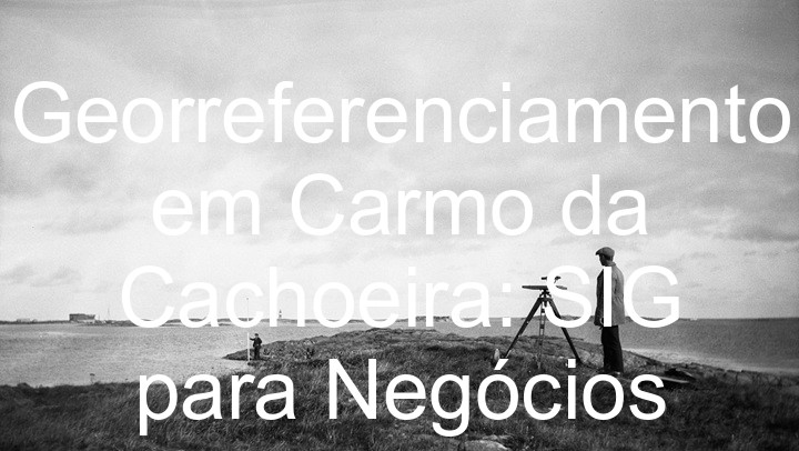 Georreferenciamento em Carmo da Cachoeira: SIG para Negócios