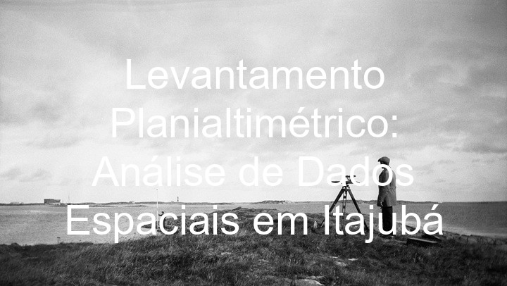 Levantamento Planialtimétrico: Análise de Dados Espaciais em Itajubá