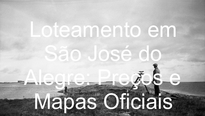 Loteamento em São José do Alegre: Preços e Mapas Oficiais