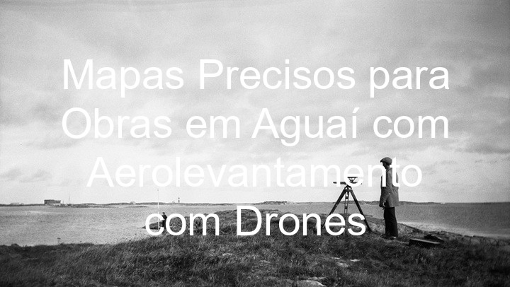 Mapas Precisos para Obras em Aguaí com Aerolevantamento com Drones