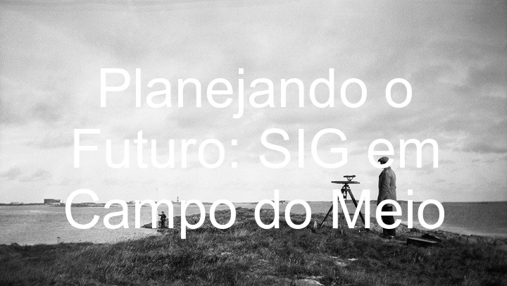 Planejando o Futuro: SIG em Campo do Meio
