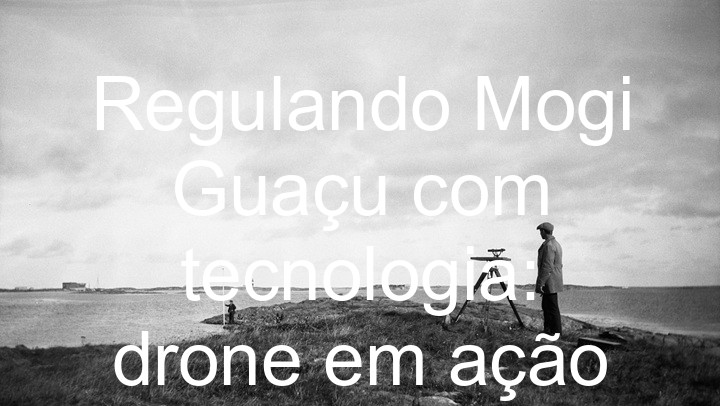 Regulando Mogi Guaçu com tecnologia: drone em ação