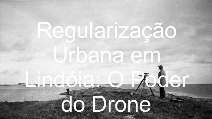 Regularização Urbana em Lindóia: O Poder do Drone
