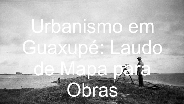 Urbanismo em Guaxupé: Laudo de Mapa para Obras