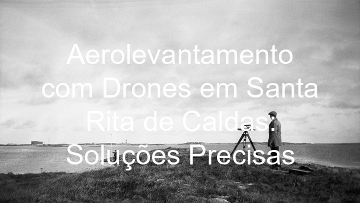Aerolevantamento com Drones em Santa Rita de Caldas: Soluções Precisas