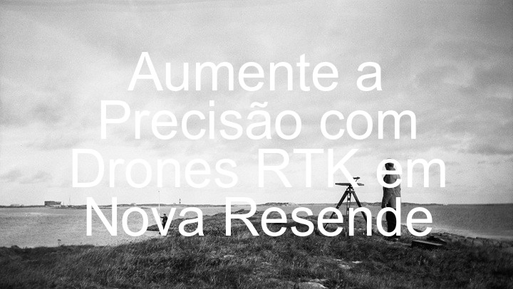 Aumente a Precisão com Drones RTK em Nova Resende