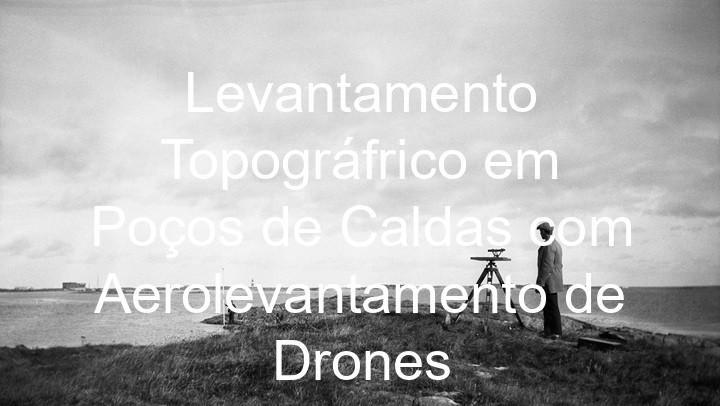 Levantamento Topográfrico em Poços de Caldas com Aerolevantamento de Drones