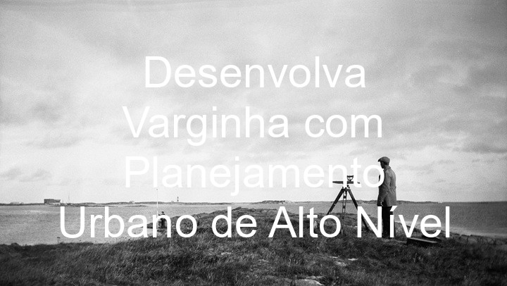 Desenvolva Varginha com Planejamento Urbano de Alto Nível